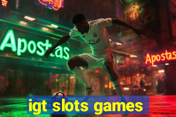 igt slots games