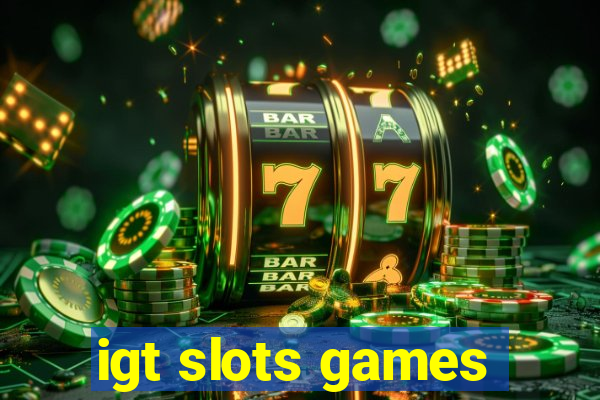 igt slots games