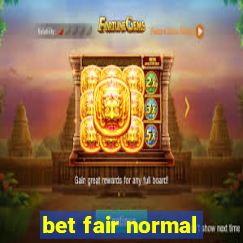 bet fair normal