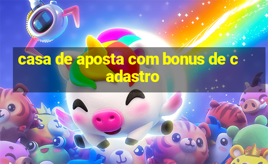 casa de aposta com bonus de cadastro