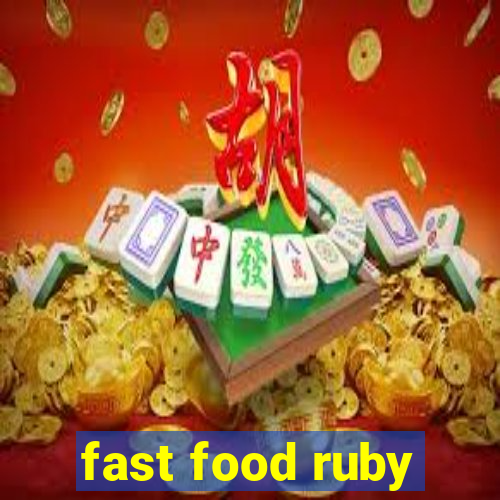 fast food ruby