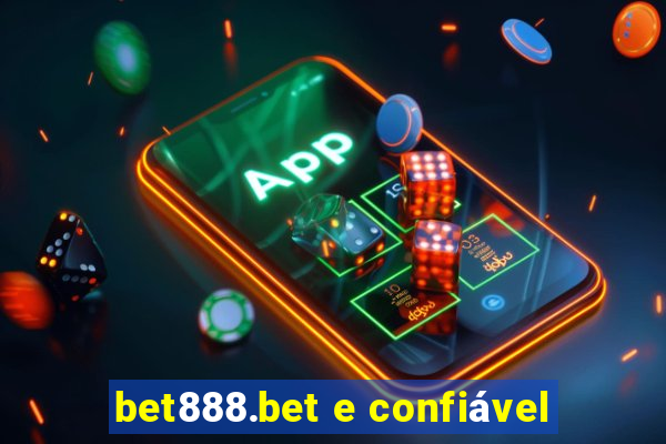 bet888.bet e confiável