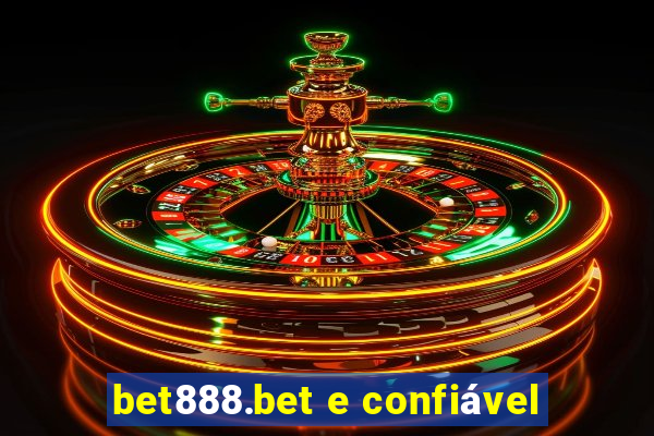 bet888.bet e confiável