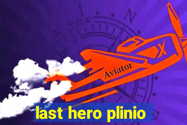 last hero plinio