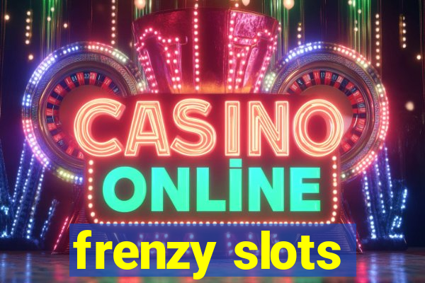 frenzy slots