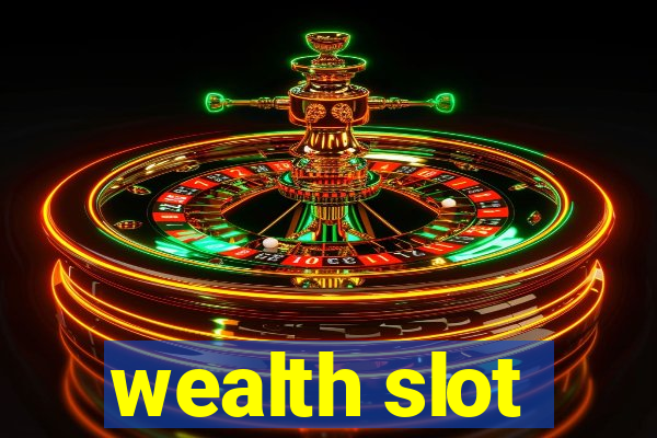 wealth slot