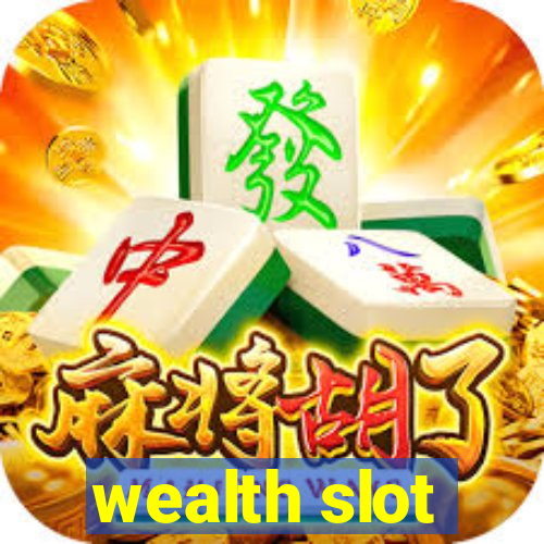 wealth slot