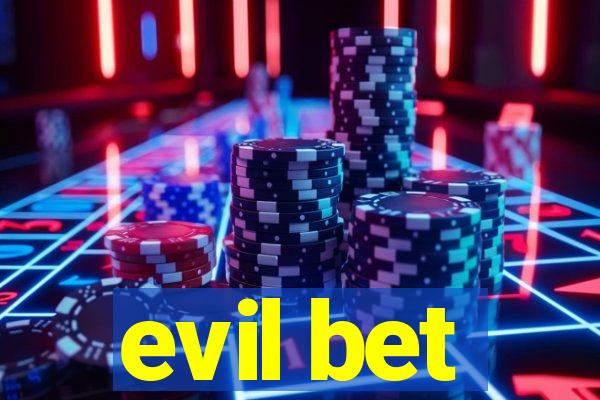 evil bet