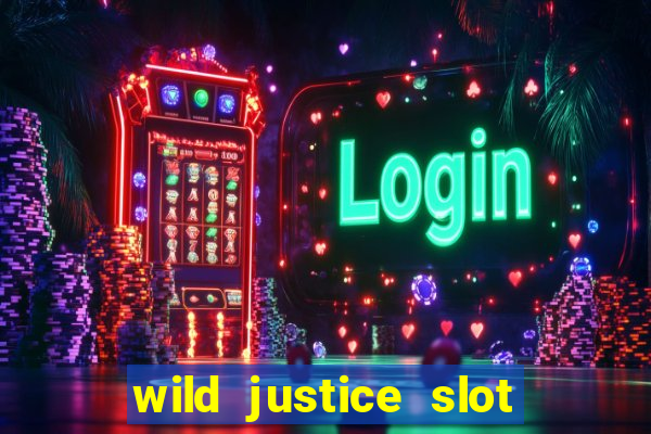 wild justice slot free play