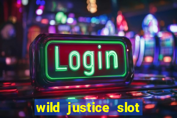 wild justice slot free play