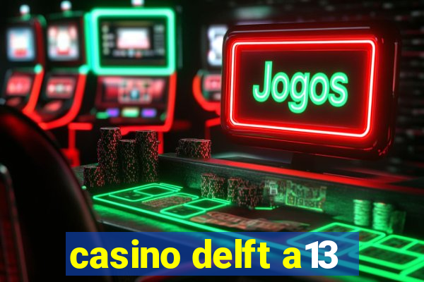 casino delft a13