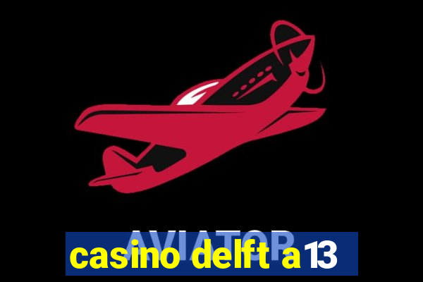 casino delft a13