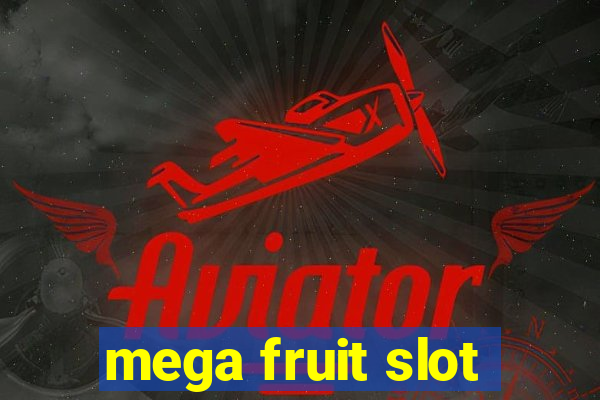 mega fruit slot