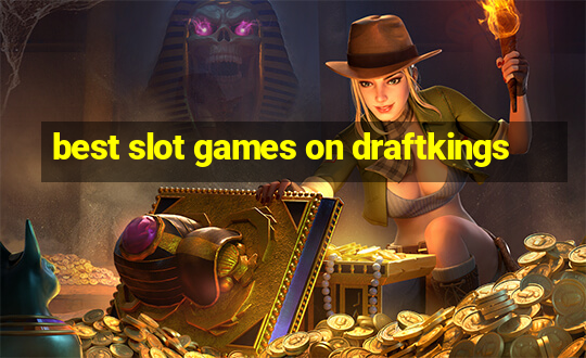 best slot games on draftkings