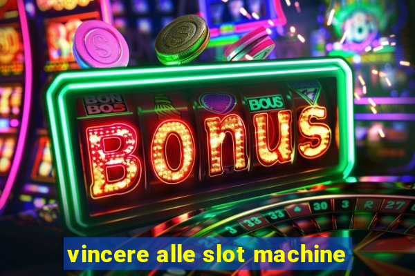 vincere alle slot machine