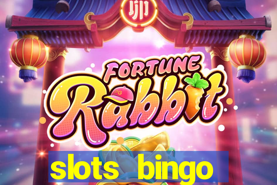 slots  bingo