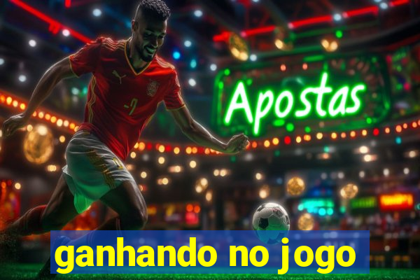 ganhando no jogo