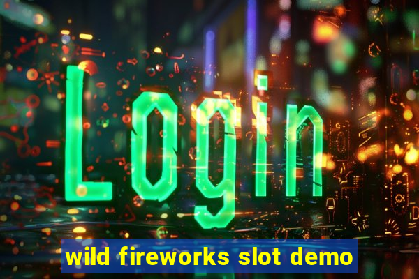 wild fireworks slot demo