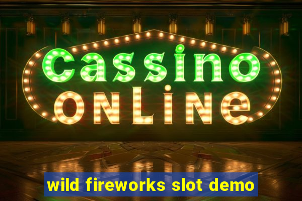 wild fireworks slot demo