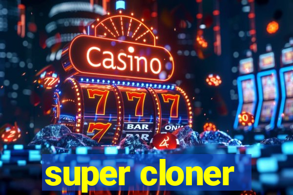 super cloner