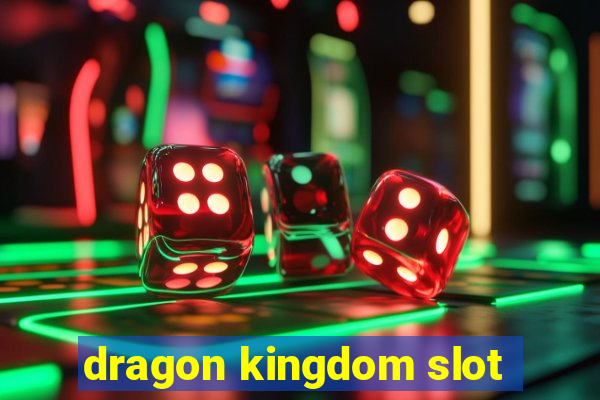 dragon kingdom slot