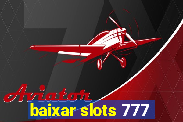 baixar slots 777