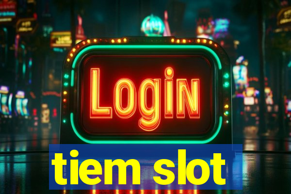 tiem slot