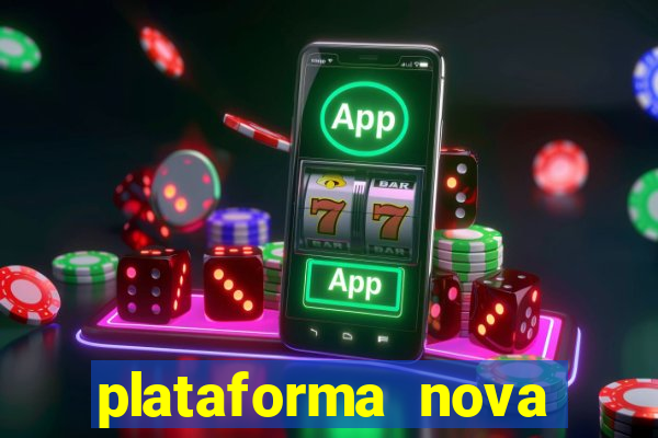 plataforma nova pagando bem