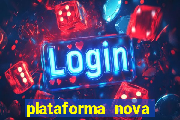 plataforma nova pagando bem