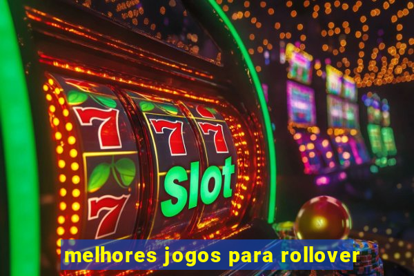 melhores jogos para rollover