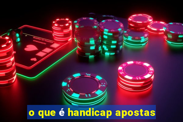 o que é handicap apostas