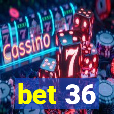 bet 36