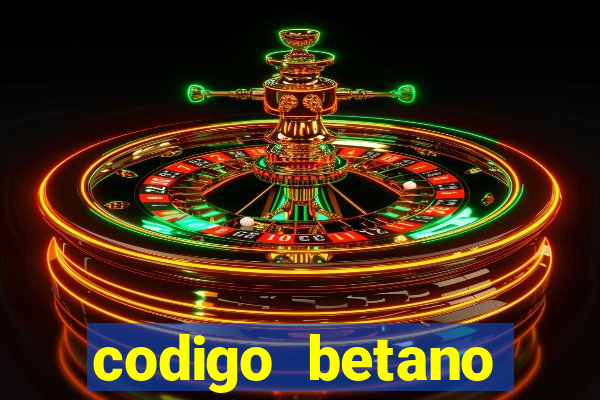 codigo betano rodadas gratis