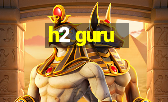 h2 guru