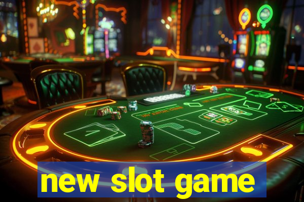 new slot game