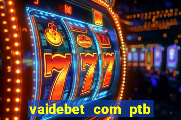 vaidebet com ptb bet main