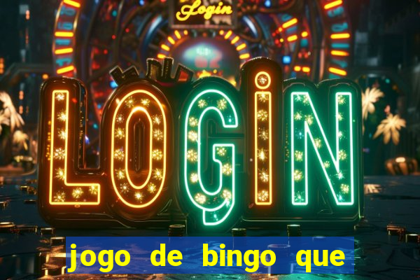 jogo de bingo que da dinheiro