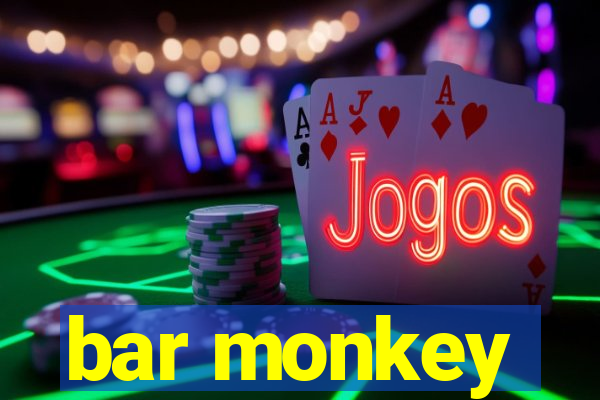 bar monkey