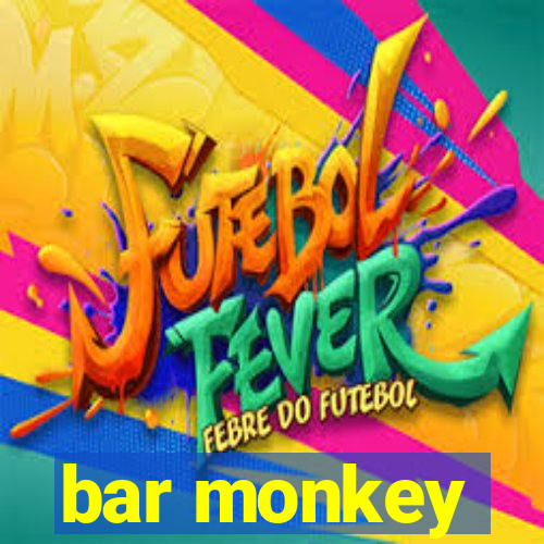 bar monkey