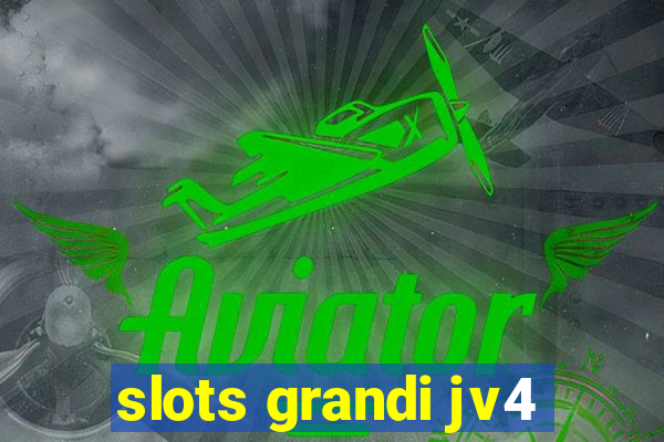 slots grandi jv4