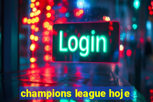 champions league hoje