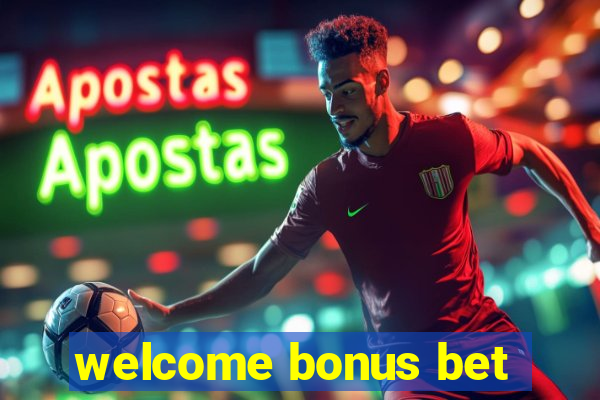 welcome bonus bet