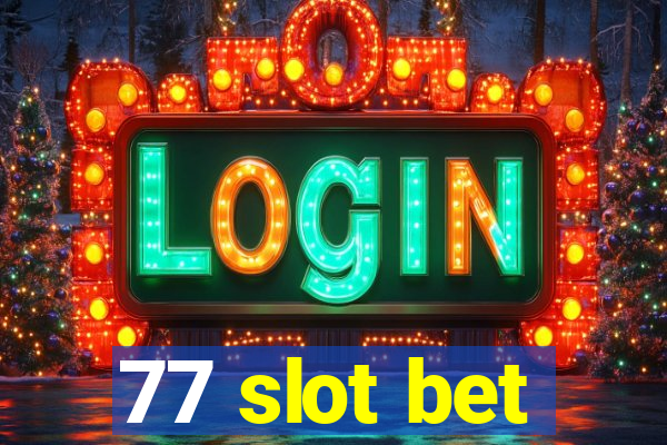 77 slot bet