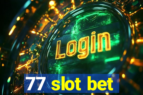 77 slot bet