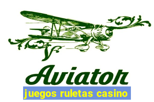 juegos ruletas casino