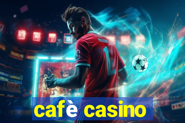 cafè casino