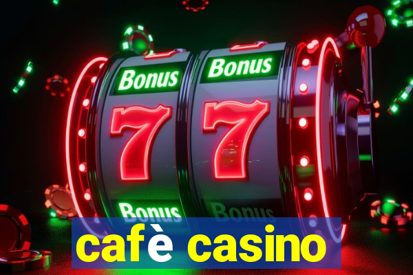 cafè casino