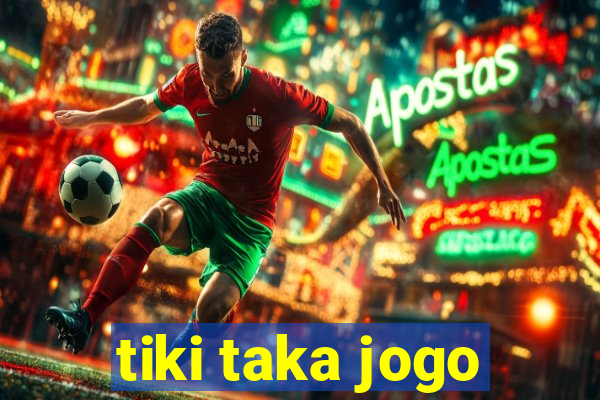 tiki taka jogo