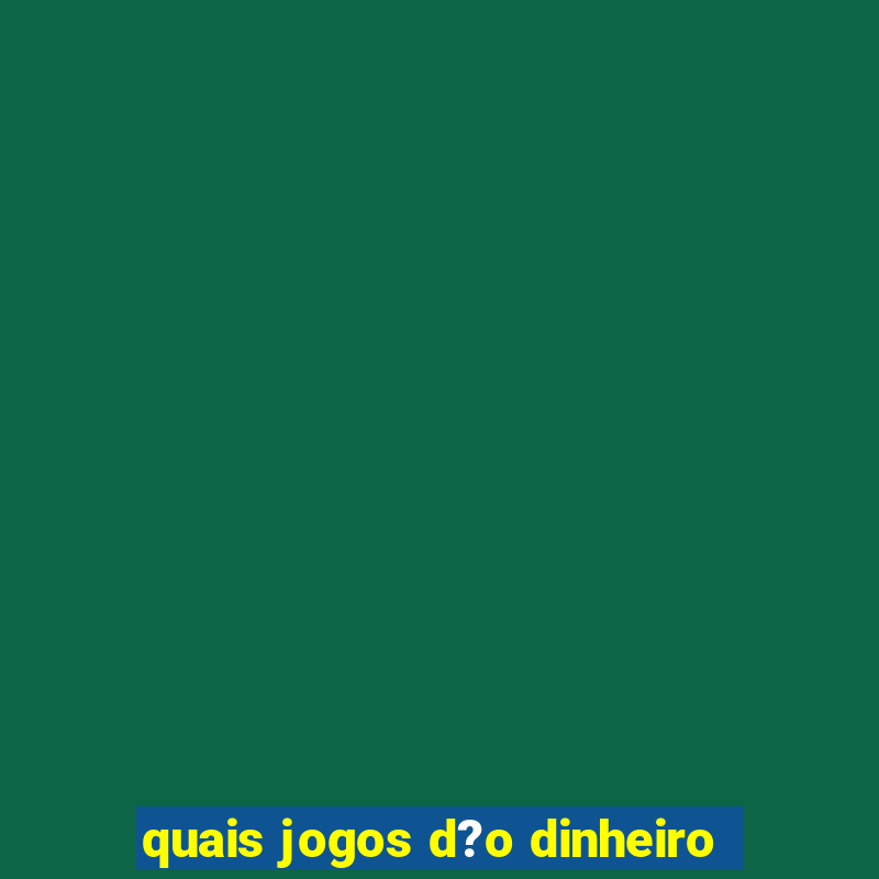 quais jogos d?o dinheiro