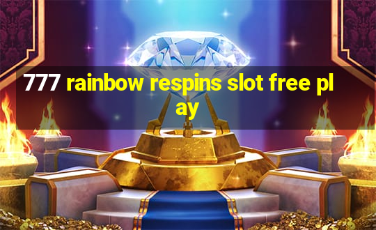 777 rainbow respins slot free play